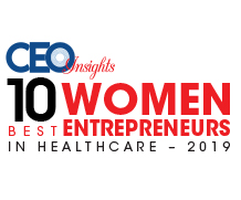 10 Best Women Entrepreneurs in Healthcare - 2019